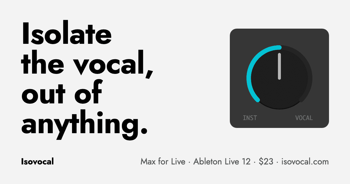 Isolate the vocal, out of anything. Isovocal's dial, turned from INST towards VOCAL, beside the words Max for Live, Ableton Live 12, $23, isovocal.com