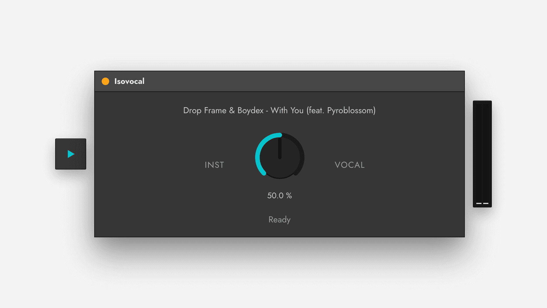The Isovocal device panel: Drop Frame & Boydex, With You (feat. Pyroblossom) at the top, the dial at 50 percent between INST and VOCAL, Ready beneath, a play button to its left and a level meter to its right